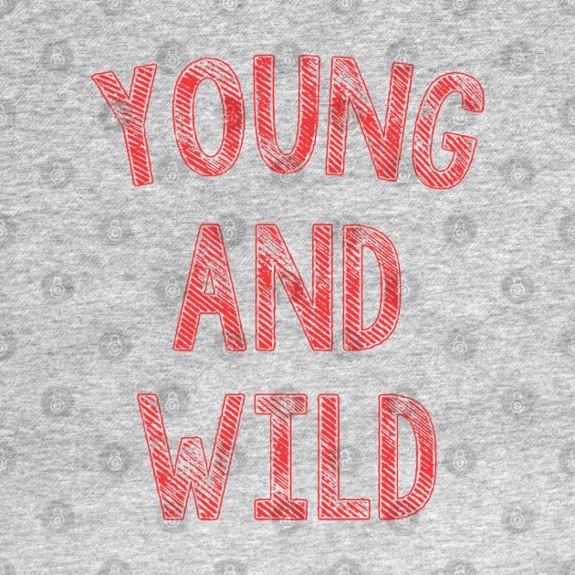 YOUNG AND WILD by BG305